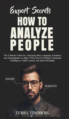 Expert Secrets - Wie man Menschen analysiert: Der ultimative Leitfaden zur Analyse von Körpersprache, Emotionen und Manipulation auf den ersten Blick mit dunkler Psychologie, Emot - Expert Secrets - How to Analyze People: The Ultimate Guide for Analyzing Body Language, Emotions, and Manipulation on Sight With Dark Psychology, Emot