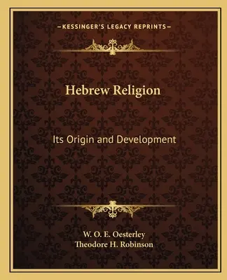 Die hebräische Religion: Ihr Ursprung und ihre Entwicklung - Hebrew Religion: Its Origin and Development