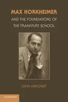 Max Horkheimer und die Anfänge der Frankfurter Schule - Max Horkheimer and the Foundations of the Frankfurt School