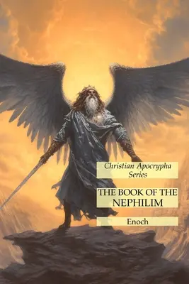 Das Buch der Nephilim: Reihe Christliche Apokryphen - The Book of the Nephilim: Christian Apocrypha Series