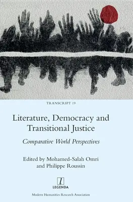 Literatur, Demokratie und Transitional Justice: Weltweite Vergleichsperspektiven - Literature, Democracy and Transitional Justice: Comparative World Perspectives