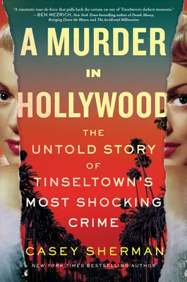 Ein Mord in Hollywood: Die unerzählte Geschichte von Tinseltowns schockierendstem Verbrechen - A Murder in Hollywood: The Untold Story of Tinseltown's Most Shocking Crime