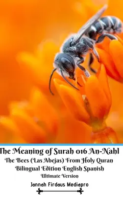 Die Bedeutung von Sura 016 An-Nahl Die Bienen (Las Abejas) aus dem Heiligen Koran Zweisprachige Ausgabe Englisch Spanisch Ultimative Version - The Meaning of Surah 016 An-Nahl The Bees (Las Abejas) From Holy Quran Bilingual Edition English Spanish Ultimate Vers