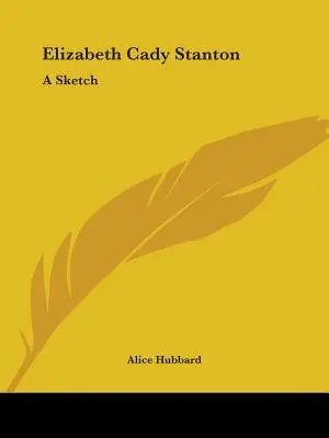 Elizabeth Cady Stanton: Eine Skizze - Elizabeth Cady Stanton: A Sketch