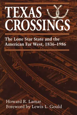 Texas Crossings: Der Lone Star State und der Ferne Westen Amerikas, 1836-1986 - Texas Crossings: The Lone Star State and the American Far West, 1836-1986