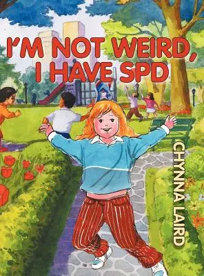Ich bin nicht seltsam, ich habe eine sensorische Verarbeitungsstörung (SPD): Alexandras Reise (2. Auflage) - I'm Not Weird, I Have Sensory Processing Disorder (SPD): Alexandra's Journey (2nd Edition)