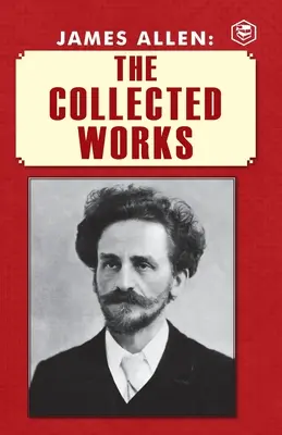 James Allen: Die gesammelten Werke - James Allen: The Collected Works