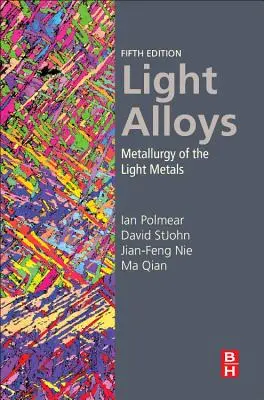 Leichtmetalllegierungen: Metallurgie der Leichtmetalle - Light Alloys: Metallurgy of the Light Metals