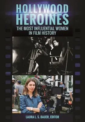 Hollywood-Heldinnen: Die einflussreichsten Frauen der Filmgeschichte - Hollywood Heroines: The Most Influential Women in Film History