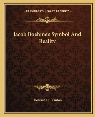 Jacob Böhmes Symbol und Wirklichkeit - Jacob Boehme's Symbol And Reality