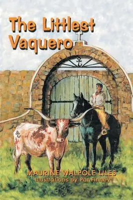Der kleinste Vaquero: Die ersten Cowboys von Texas und wie sie die Amerikanische Revolution gewinnen halfen - The Littlest Vaquero: Texas' First Cowboys and How They Helped Win the American Revolution