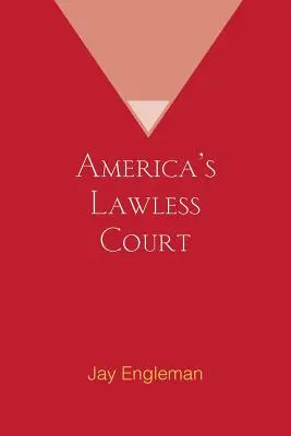Amerikas gesetzloses Gericht - America's Lawless Court