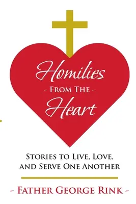 Predigten aus dem Herzen: Geschichten, um zu leben, zu lieben und einander zu dienen - Homilies From The Heart: Stories to Live, Love, and Serve One Another