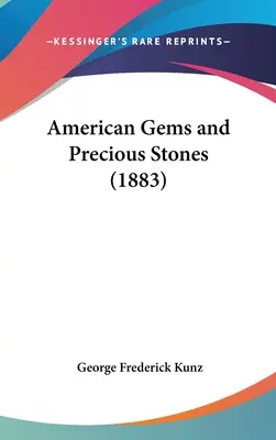 Amerikanische Edelsteine und Edelsteine (1883) - American Gems and Precious Stones (1883)