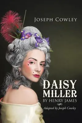 Daisy Miller von Henry James: Nach einer Bearbeitung von Joseph Cowley - Daisy Miller by Henry James: Adapted by Joseph Cowley
