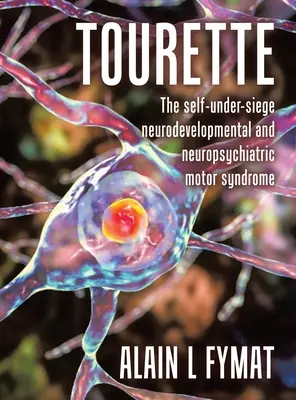 Tourette: Das sich selbst unterschätzende neuroentwicklungsbedingte und neuropsychiatrische motorische Syndrom - Tourette: The self-under-siege neurodevelopmental and neuropsychiatric motor syndrome