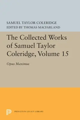 Die gesammelten Werke von Samuel Taylor Coleridge, Band 15: Opus Maximum - The Collected Works of Samuel Taylor Coleridge, Volume 15: Opus Maximum