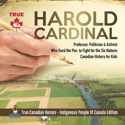 Harold Cardinal - Professor, Politiker und Aktivist, der mit der Feder für die Six Nations kämpfte Kanadische Geschichte für Kinder Wahre kanadische Helden - Indi - Harold Cardinal - Professor, Politician & Activist Who Used the Pen to Fight for the Six Nations Canadian History for Kids True Canadian Heroes - Indi