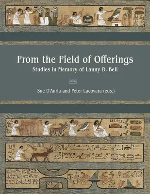 Aus dem Feld der Opfergaben: Studien in Erinnerung an Lanny D. Bell - From the Field of Offerings: Studies in Memory of Lanny D. Bell