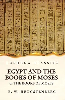Ägypten und die Bücher des Mose oder die Bücher des Mose; illustriert durch die Denkmäler Ägyptens - Egypt and the Books of Moses Or the Books of Moses; Illustrated by the Monuments of Egypt