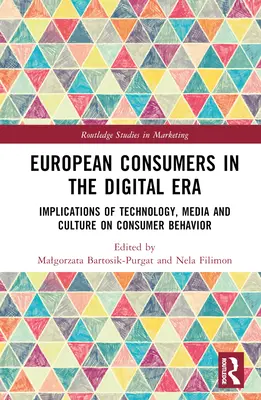 Europäische Verbraucher im digitalen Zeitalter: Auswirkungen von Technologie, Medien und Kultur auf das Verbraucherverhalten - European Consumers in the Digital Era: Implications of Technology, Media and Culture on Consumer Behavior