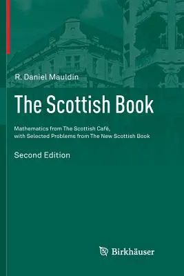 Das Schottische Buch: Mathematik aus dem schottischen Caf, mit ausgewählten Problemen aus dem neuen Schottischen Buch - The Scottish Book: Mathematics from the Scottish Caf, with Selected Problems from the New Scottish Book