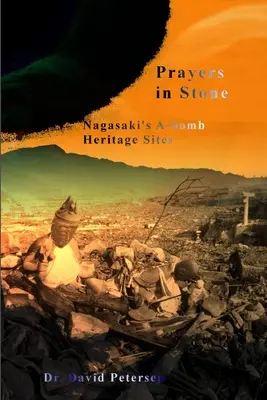 Gebete in Stein: Nagasakis A-Bomben-Stätten - Prayers in Stone: Nagasaki's A-bomb Heritage Sites