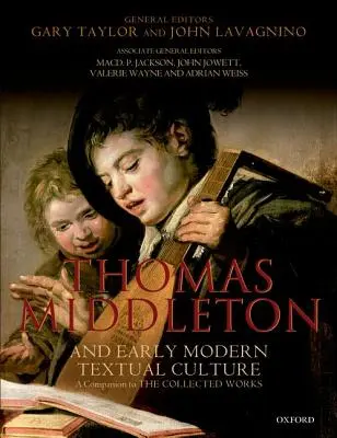 Thomas Middleton und die frühneuzeitliche Textkultur: Ein Begleitbuch zu den Gesammelten Werken - Thomas Middleton and Early Modern Textual Culture: A Companion to the Collected Works