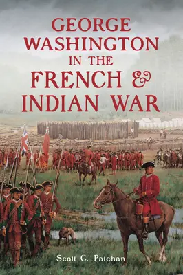 George Washington im Französisch-Indischen Krieg - George Washington in the French & Indian War