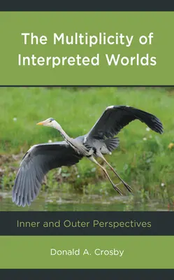 Die Vielfalt der interpretierten Welten: Innen- und Außenperspektiven - The Multiplicity of Interpreted Worlds: Inner and Outer Perspectives