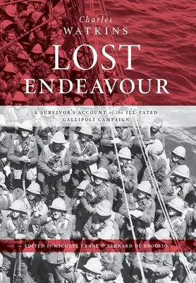 Verlorene Unternehmung: Der Bericht eines Überlebenden des unglückseligen Gallipoli-Feldzuges - Lost Endeavour: A survivor's account of the ill-fated Gallipoli Campaign