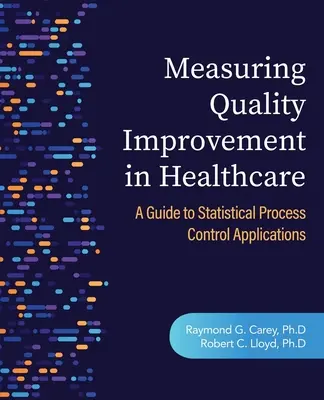 Messung der Qualitätsverbesserung im Gesundheitswesen: Ein Leitfaden für Anwendungen der statistischen Prozesskontrolle - Measuring Quality Improvement in Healthcare: A Guide to Statistical Process Control Applications