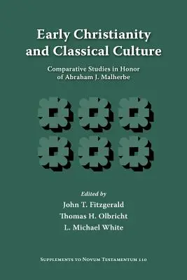 Frühes Christentum und klassische Kultur: Vergleichende Studien zu Ehren von Abraham J. Malherbe - Early Christianity and Classical Culture: Comparative Studies in Honor of Abraham J. Malherbe