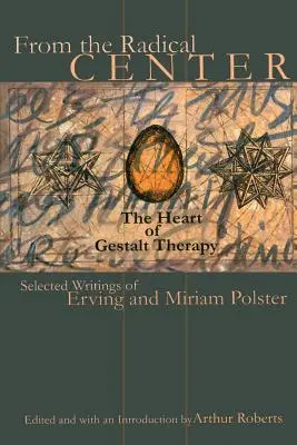 Aus der radikalen Mitte: Das Herz der Gestalttherapie - From the Radical Center: The Heart of Gestalt Therapy