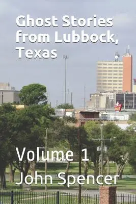 Geistergeschichten aus Lubbock, Texas: Band 1 - Ghost Stories from Lubbock, Texas: Volume 1