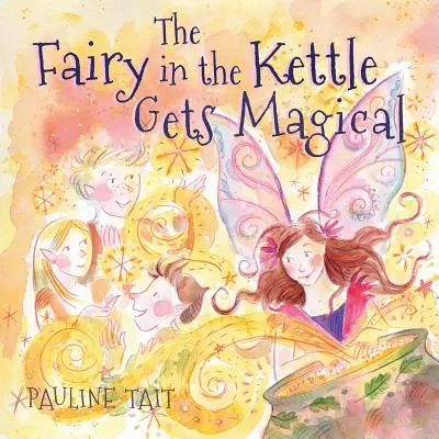 Die Fee im Teekessel wird zauberhaft: Ein Gewinner des Goldenen Zauberer-Buchpreises 2023 - The Fairy in the Kettle Gets Magical: A Golden Wizard Book Prize Winner 2023