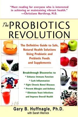 Die Probiotische Revolution: Der endgültige Leitfaden für sichere, natürliche Gesundheitslösungen mit probiotischen und präbiotischen Nahrungsmitteln und Nahrungsergänzungsmitteln - The Probiotics Revolution: The Definitive Guide to Safe, Natural Health Solutions Using Probiotic and Prebiotic Foods and Supplements