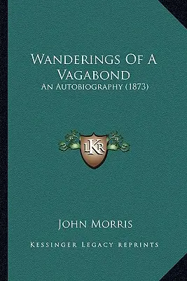 Wanderungen eines Vagabunden: Eine Autobiographie (1873) - Wanderings Of A Vagabond: An Autobiography (1873)