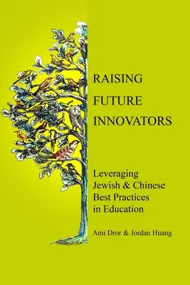 Zukünftige Innovatoren erziehen: Jüdische und chinesische Best Practices in der Bildung nutzen - Raising Future Innovators: Leveraging Jewish & Chinese Best Practices in Education