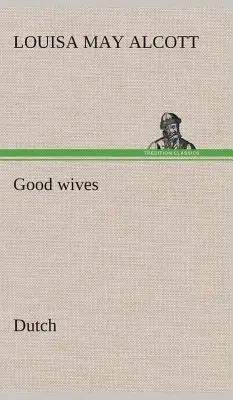 Gute Ehefrauen. Niederländisch - Good wives. Dutch