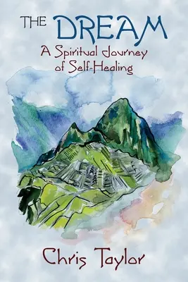 Der Traum: Eine spirituelle Reise der Selbstheilung - The Dream: A Spiritual Journey of Self-Healing