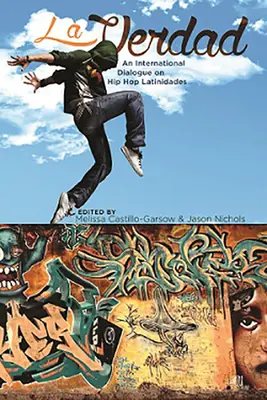 La Verdad: Ein internationaler Dialog über Hip Hop Latinidades - La Verdad: An International Dialogue on Hip Hop Latinidades