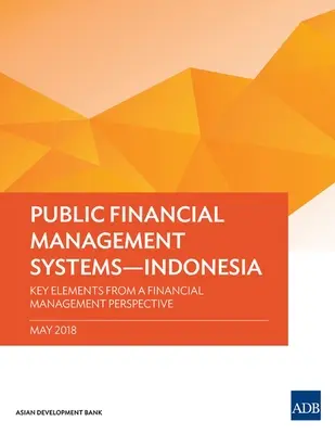 Öffentliche Finanzmanagementsysteme - Indonesien: Schlüsselelemente aus Sicht der Finanzverwaltung - Public Financial Management Systems - Indonesia: Key Elements from a Financial Management Perspective