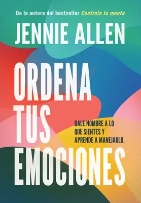 Ordena Tus Emociones: Dale Nombre a Lo Que Sientes Y Aprende a Manejarlo / Untan Gle Your Emotions: Benennen Sie Ihre Gefühle und lernen Sie, damit umzugehen - Ordena Tus Emociones: Dale Nombre a Lo Que Sientes Y Aprende a Manejarlo / Untan Gle Your Emotions: Name What You Feel and Learn What to Do about It