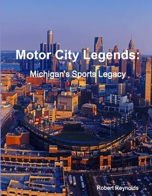 Motor City Legenden: Michigans sportliches Erbe - Motor City Legends: Michigan's Sports Legacy