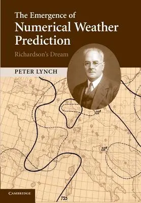 Die Entstehung der numerischen Wettervorhersage: Der Traum von Richardson - The Emergence of Numerical Weather Prediction: Richardson's Dream