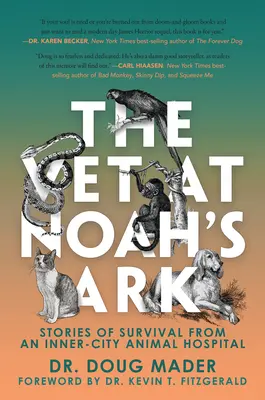 Der Tierarzt in der Arche Noah: Überlebensgeschichten aus einem innerstädtischen Tierkrankenhaus - The Vet at Noah's Ark: Stories of Survival from an Inner-City Animal Hospital