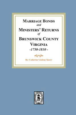 Heiratsurkunden und Berichte der Pfarrer von Brunswick County, Virginia, 1750-1810 - Marriage Bonds and Ministers' Returns of Brunswick County, Virginia, 1750-1810