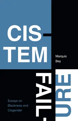 Cistemisches Versagen: Essays über Schwarzsein und Cisgender - Cistem Failure: Essays on Blackness and Cisgender