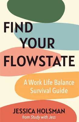 Work-Life-Balance-Überlebenshandbuch: Wie Sie Ihren Flow-Zustand finden und ein erfolgreiches Leben führen (Handbuch für junge Berufstätige) - Work Life Balance Survival Guide: How to Find Your Flow State and Create a Life of Success (Manual for Young Professionals)